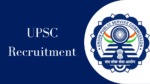 UPSC Recruitment 2023 : केंद्रीय लोकसेवा आयोगामार्फत विविध पदांची भरती upsc recruitment