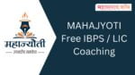 Mahajyoti Free IBPS Coaching : महाज्योती मार्फत मोफत IBPS, LIC प्रशिक्षणासाठी अर्ज सुरु mahajyoti free ibps coaching